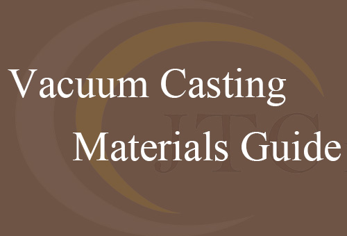 Vacuum Casting Materials Guide