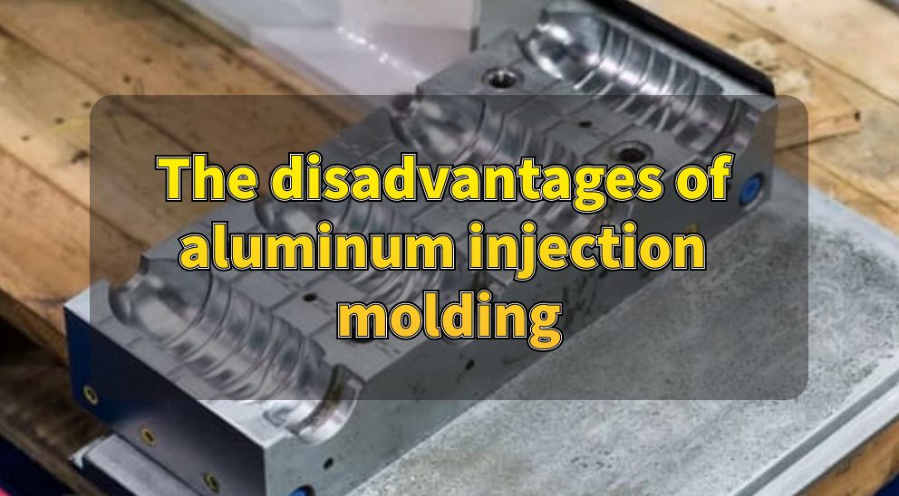 The disadvantages of aluminum injection molding