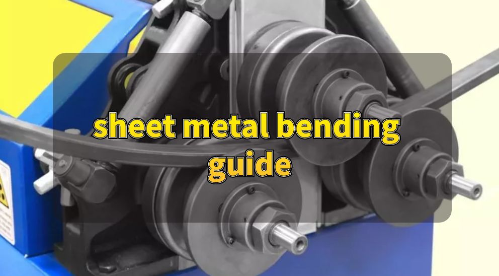 Sheet Metal Bending Guide